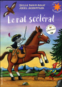 Le rat scélérat - Donaldson Julia ; Scheffler Axel ; Gibert Catherin