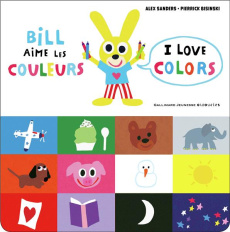 BILL AIME LES COULEURS / I LOVE COLORS - SANDERS/BISINSKI