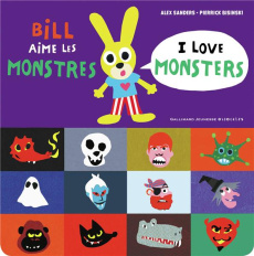 BILL AIME LES MONSTRES / I LOVE MONSTERS - SANDERS/BISINSKI