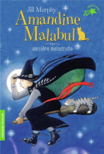 Amandine Malabul Tome 1 : Sorcière maladroite - Murphy Jill ; Ménard Jean-François