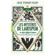 Les mystères de Larispem Tome 1 : Le sang jamais n'oublie - Pierrat-Pajot Lucie ; Donatien Mary