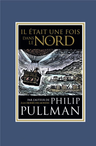 Il était une fois dans le Nord - Pullman Philip ; Lawrence John ; Esch Jean
