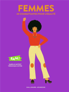 Femmes. 40 combattantes pour l'égalité - Motrot Isabelle ; Joffre Véronique