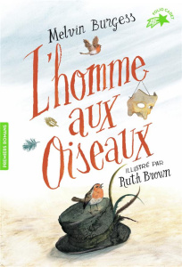 L'homme aux oiseaux - Burgess Melvin ; Brown Ruth ; Bouchony Anne de