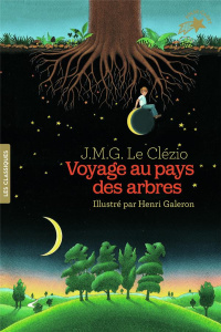 Voyage au pays des arbres - Le Clézio Jean-Marie-Gustave ; Galeron Henri