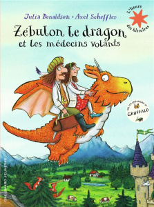 Zébulon le dragon et les médecins volants - Donaldson Julia ; Scheffler Axel ; Gibert Catherin