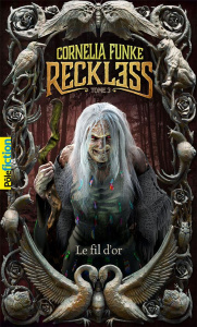 Reckless Tome 3 : Le fil d'or - Funke Cornelia ; Wigram Lionel ; Auger Marie-Claud