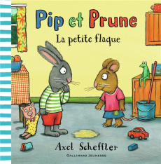 Pip et Prune : La petite flaque - Scheffler Axel