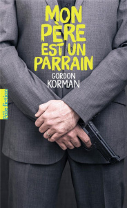 Mon père est un parrain - Korman Gordon ; Gibert Catherine