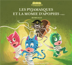 Les Pyjamasques et la momie d’Apophis Tome 1 - ROMUALD