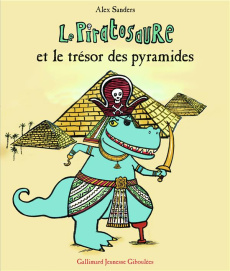 Le Piratosaure et le trésor des pyramides - Sanders Alex