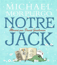 Notre Jack - Morpurgo Michael ; Gentleman David ; Laporte Miche