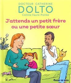 J'attends un petit frère ou une petite soeur - Dolto-Tolitch Catherine ; Faure-Poirée Colline