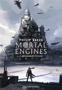 Mortal Engines Tome 1 : Mécaniques fatales - Reeve Philip ; Rigoureau Luc
