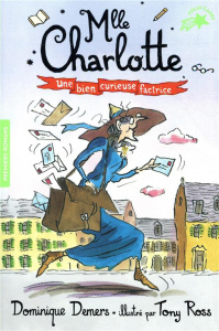Une Aventure de Mlle Charlotte Tome 3 : Une bien curieuse factrice - Demers Dominique ; Ross Tony