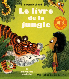 Le livre de la jungle. 16 animations musicales - Chaud Benjamin ; Kipling Rudyard ; Le Bars Félix