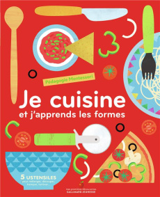 Je cuisine et j'apprends les formes. Pédagogie Montessori, avec 5 ustensiles pour mélanger, découper - Ford Jessie