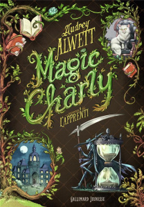 Magic Charly Tome 1 : L'apprenti - Alwett Audrey ; Manoukian Stan