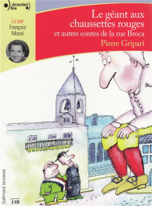Le géant aux chaussettes rouges et autres contes de la rue Broca. 2 CD audio - Gripari Pierre ; Morel François