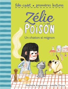 Zélie et Poison Tome 8 : Un chaton si mignon - Kuperman Nathalie ; Graux Amélie