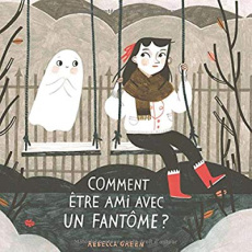 Comment être ami avec un fantôme ? - Green Rebecca