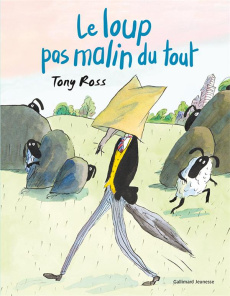 Le loup pas malin du tout - Ross Tony ; Ollier Marie