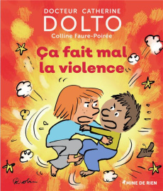 Ca fait mal la violence - Dolto-Tolitch Catherine ; Faure-Poirée Colline