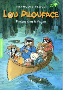 Lou Pilouface Tome 3 : Panique dans le bayou - Place François