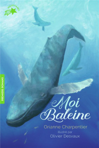 Moi Baleine - Charpentier Orianne ; Desvaux Olivier