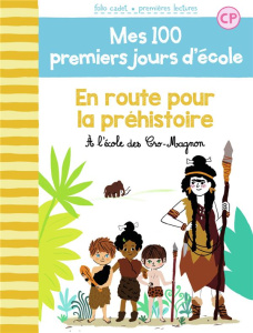 Mes 100 premiers jours d'école Tome 12 : En route pour la préhistoire. A l’école des Cro-Magnon - Bréchet Mathilde ; Masson Marie-Elise
