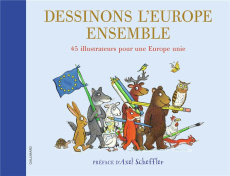 DESSINONS L'EUROPE ENSEMBLE - 45 ILLUSTRATEURS POUR UNE EUROPE UNIE - COLLECTIF/SCHEFFLER
