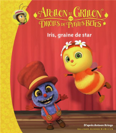 Apollon le grillon et les drôles de petites bêtes : Iris, graine de star - Krings Antoon
