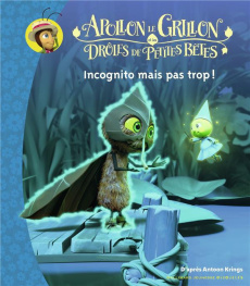 Apollon le grillon et les drôles de petites bêtes : Incognito mais pas trop - Krings Antoon