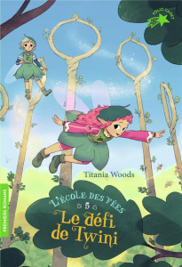 L'école des Fées Tome 5 : Le défi de Twini - Woods Titania ; Coh Smiljana ; Simon Nouannipha