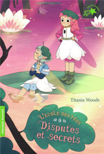 L'école des Fées Tome 6 : Disputes et secrets - Woods Titania ; Coh Smiljana ; Simon Nouannipha