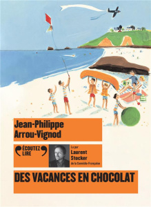 Histoires des Jean-Quelque-Chose : Des vacances en chocolat. 1 CD audio - Arrou-Vignod Jean-Philippe ; Stocker Laurent