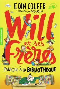 Will et ses frères Tome 1 : Panique à la bibliothèque - Colfer Eoin ; Ross Tony ; Rubio-Barreau Vanessa