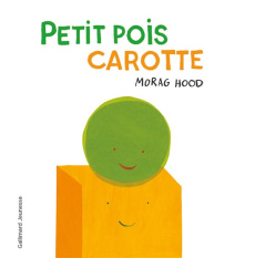 Petit pois carotte - Hood Morag ; Drouet Louise