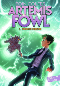 Artemis Fowl Tome 5 : Colonie perdue - Colfer Eoin ; Ménard Jean-François