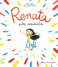 Renata petite aventurière - Delloye Mélanie ; Lyet Pierre-Emmanuel