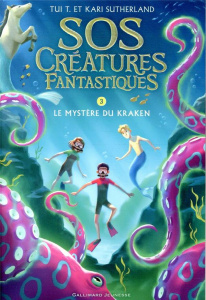 SOS Créatures fantastiques Tome 3 : Le mystère du kraken - Sutherland Tui-T ; Sutherland Kari ; Rubio-Barreau