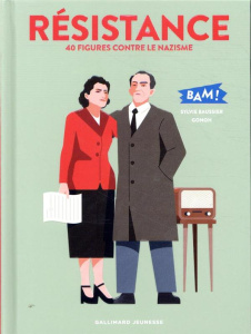 Résistance. 40 figures contre le nazisme - Baussier Sylvie