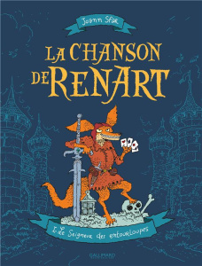 La chanson de Renart Tome 1 : Le seigneur des entourloupes - Sfar Joann ; Findakly Brigitte
