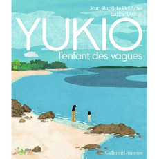 Yukio l’enfant des vagues - Del Amo Jean-Baptiste ; Daisay Karine