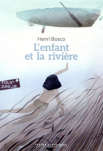L'enfant et la rivière - Bosco Henri ; Lemoine Georges ; Delahaye Kim-Lan