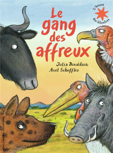 Le gang des affreux - Donaldson Julia ; Scheffler Axel ; Gibert Catherin