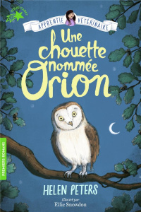 Apprentie vétérinaire Tome 6 : Une chouette nommée Orion - Peters Helen ; Snowdon Ellie ; Roman Marion