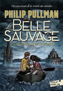 La trilogie de la poussière Tome 1 : La Belle Sauvage - Pullman Philip ; Wormell Chris ; Esch Jean