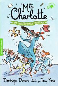 Une Aventure de Mlle Charlotte Tome 7 : Une gouvernante épatante - Demers Dominique ; Ross Tony