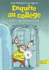 Enquête au collège Tome 8 : L'élève qui n'existait pas - Arrou-Vignod Jean-Philippe ; Bloch Serge